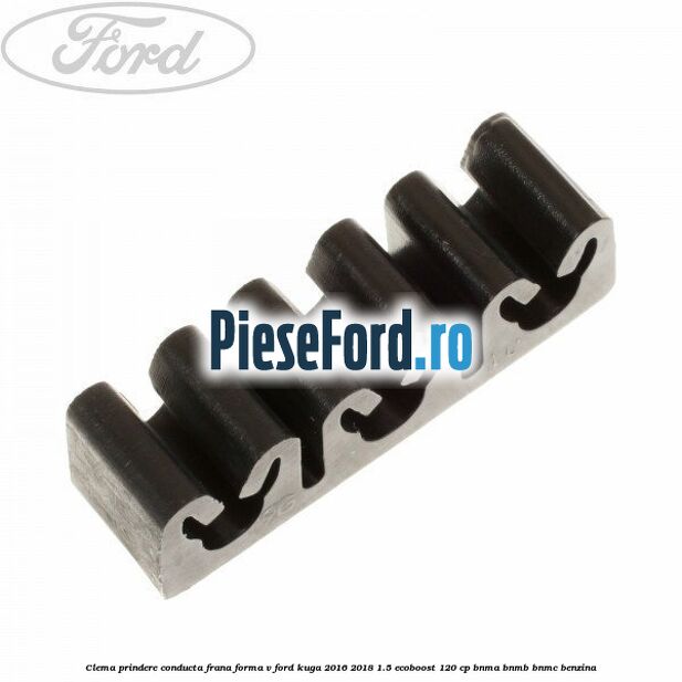 Clema prindere conducta frana forma V Ford Kuga 2016-2018 1.5 EcoBoost 120 cp Clema prindere conducta frana forma V Ford Kuga 2016-2018 1.5 EcoBoost 120 cp BNMA, BNMB, BNMC benzina