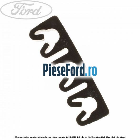Clema prindere conducta frana forma V Ford Mondeo 2014-2018 2.0 TDCi 4x4 180 cp T8CA, T8CB, T8CC, T8CD, T8CL diesel
