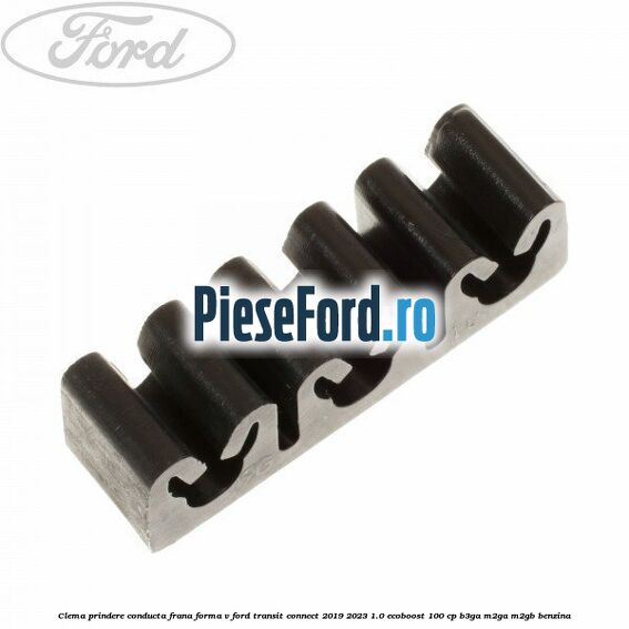 Clema prindere conducta frana forma V Ford Transit Connect 2019-2023 1.0 EcoBoost 100 cp B3GA, M2GA, M2GB benzina