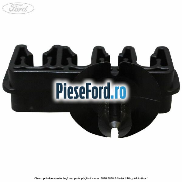 Clema prindere conducta frana push pin Ford C-Max 2016-2020 2.0 TDCi 170 cp T8DE diesel