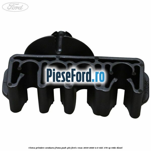 Clema prindere conducta frana push pin Ford C-Max 2016-2020 2.0 TDCi 170 cp T8DE diesel
