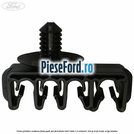 Clema prindere conducta frana push pin Ford Fiesta 2017-2023 1.0 EcoBoost 124 cp Clema prindere conducta frana push pin Ford Fiesta 2017-2023 1.0 EcoBoost 124 cp M1JL, M1JM, M1JP benzina