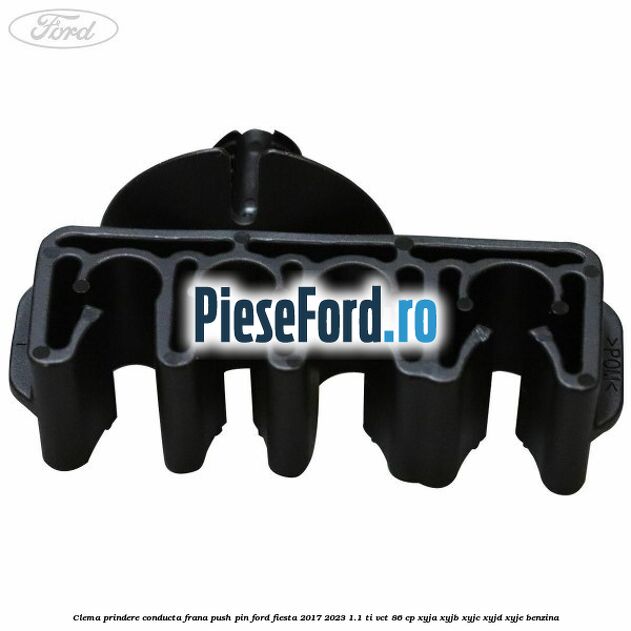 Clema prindere conducta frana push pin Ford Fiesta 2017-2023 1.1 Ti-VCT 86 cp XYJA, XYJB, XYJC, XYJD, XYJE benzina