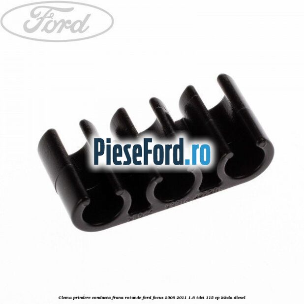 Clema prindere conducta frana rotunde Ford Focus 2008-2011 1.8 TDCi 115 cp KKDA diesel