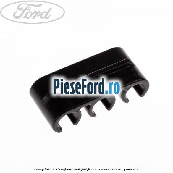 Clema prindere conducta frana rotunde Ford Focus 2014-2018 2.3 RS 350 cp YVDA benzina