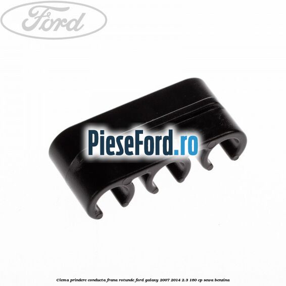 Clema prindere conducta frana rotunde Ford Galaxy 2007-2014 2.3 160 cp SEWA benzina