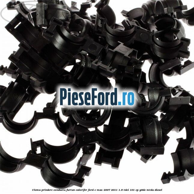 Clema prindere conducta furtun calorifer Ford C-Max 2007-2011 1.6 TDCi 101 cp G8DC, MTDA diesel
