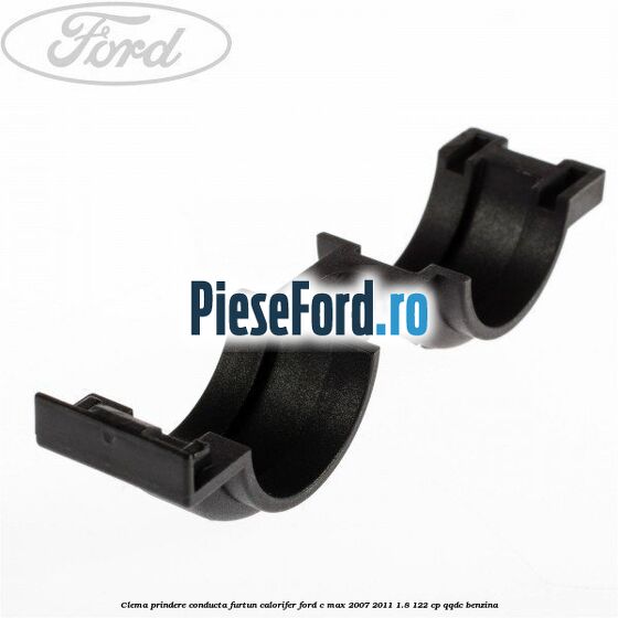 Clema prindere conducta furtun calorifer Ford C-Max 2007-2011 1.8 122 cp Clema prindere conducta furtun calorifer Ford C-Max 2007-2011 1.8 122 cp QQDC benzina
