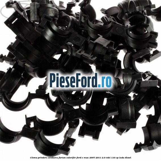 Clema prindere conducta furtun calorifer Ford C-Max 2007-2011 2.0 TDCi 110 cp IXDA diesel