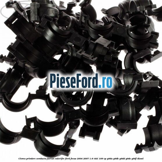 Clema prindere conducta furtun calorifer Ford Focus 2004-2007 1.6 TDCi 109 cp G8DA, G8DB, G8DD, G8DE, G8DF diesel
