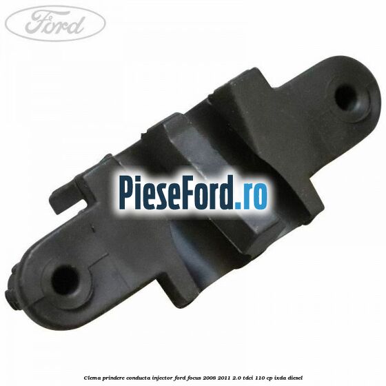 Clema prindere conducta injector Ford Focus 2008-2011 2.0 TDCi 110 cp Clema prindere conducta injector Ford Focus 2008-2011 2.0 TDCi 110 cp IXDA diesel