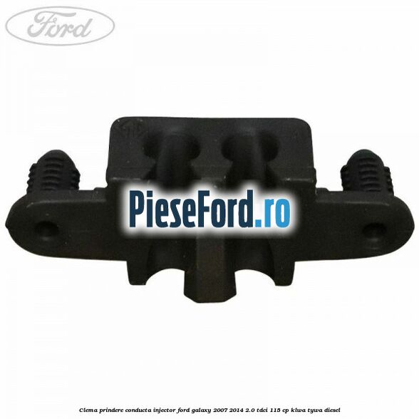 Clema prindere conducta injector Ford Galaxy 2007-2014 2.0 TDCi 115 cp KLWA, TYWA diesel