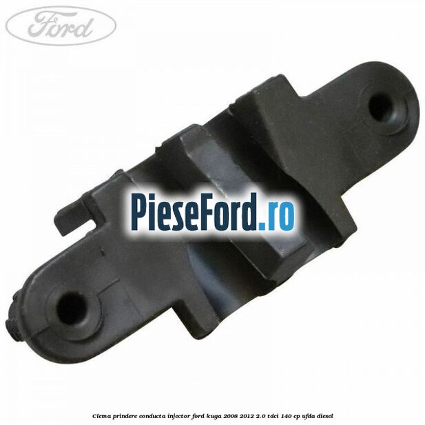 Clema prindere conducta injector Ford Kuga 2008-2012 2.0 TDCI 140 cp UFDA diesel