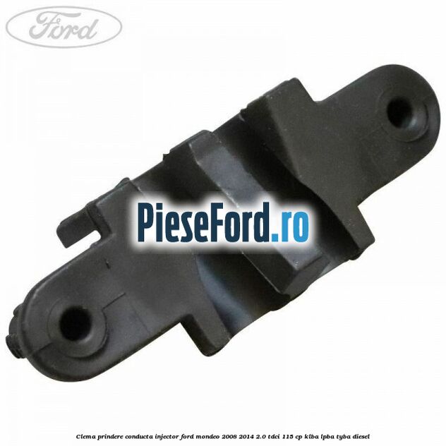 Clema prindere conducta injector Ford Mondeo 2008-2014 2.0 TDCi 115 cp KLBA, LPBA, TYBA diesel
