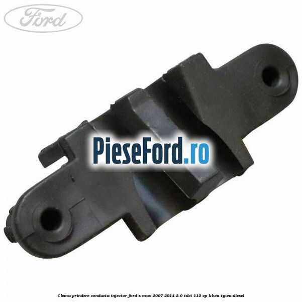 Clema prindere conducta injector Ford S-Max 2007-2014 2.0 TDCi 115 cp KLWA, TYWA diesel