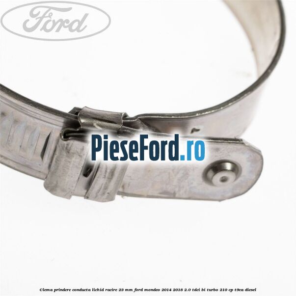 Clema prindere conducta lichid racire 23 mm Ford Mondeo 2014-2018 2.0 TDCi Bi-Turbo 210 cp T9CA diesel