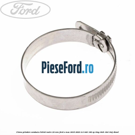 Clema prindere conducta lichid racire 23 mm Ford S-Max 2015-2023 2.0 TDCi 180 cp Clema prindere conducta lichid racire 23 mm Ford S-Max 2015-2023 2.0 TDCi 180 cp T8CG, T8CH, T8CI, T8CJ diesel