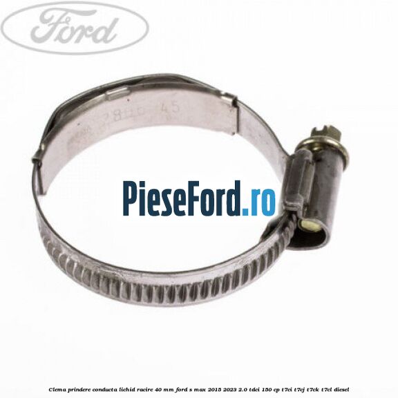 Clema prindere conducta lichid racire 40 mm Ford S-Max 2015-2023 2.0 TDCi 150 cp Clema prindere conducta lichid racire 40 mm Ford S-Max 2015-2023 2.0 TDCi 150 cp T7CI, T7CJ, T7CK, T7CL diesel