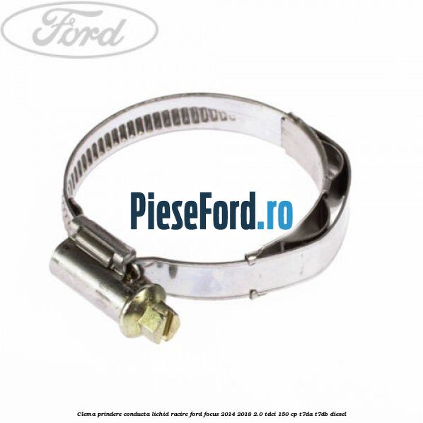 Clema prindere conducta lichid racire Ford Focus 2014-2018 2.0 TDCi 150 cp T7DA, T7DB diesel
