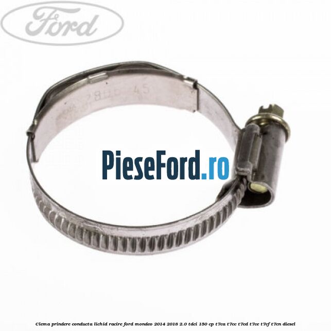 Clema prindere conducta lichid racire Ford Mondeo 2014-2018 2.0 TDCi 150 cp Clema prindere conducta lichid racire Ford Mondeo 2014-2018 2.0 TDCi 150 cp T7CA, T7CC, T7CD, T7CE, T7CF, T7CN diesel