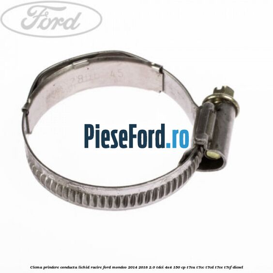 Clema prindere conducta lichid racire Ford Mondeo 2014-2018 2.0 TDCi 4x4 150 cp Clema prindere conducta lichid racire Ford Mondeo 2014-2018 2.0 TDCi 4x4 150 cp T7CA, T7CC, T7CD, T7CE, T7CF diesel
