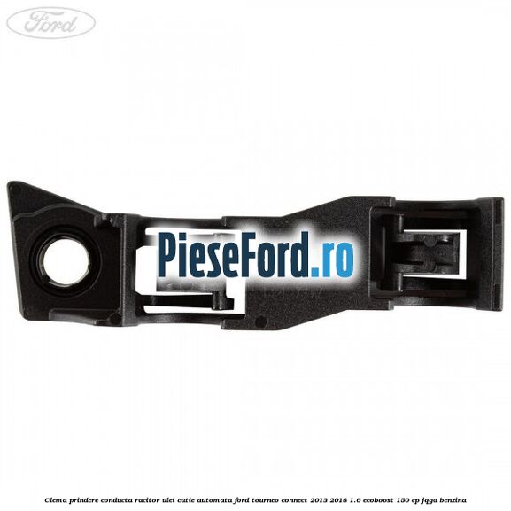 Clema prindere conducta racitor ulei cutie automata Ford Tourneo Connect 2013-2018 1.6 EcoBoost 150 cp JQGA benzina
