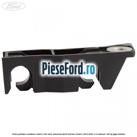 Clema prindere conducta racitor ulei cutie automata Ford Tourneo Connect 2013-2018 1.6 EcoBoost 150 cp JQGA benzina