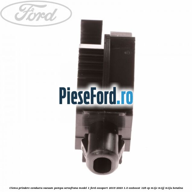 Clema prindere conducta vacuum pompa servofrana model 1 Ford EcoSport 2019-2023 1.0 EcoBoost 125 cp M1JC, M1JJ, M1JU benzina