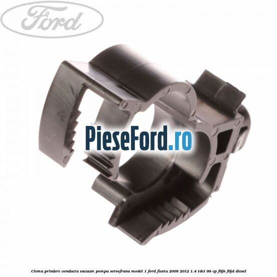 Clema prindere conducta vacuum pompa servofrana model 1 Ford Fiesta 2008-2012 1.4 TDCi 68 cp F6JB, F6JD diesel