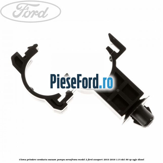 Clema prindere conducta vacuum pompa servofrana model 2 Ford EcoSport 2013-2018 1.5 TDCi 90 cp UGJE diesel