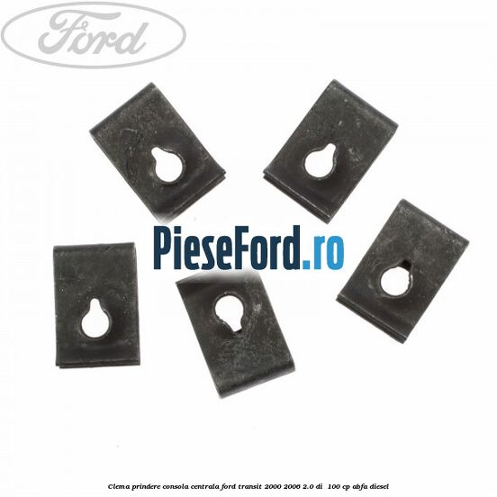 Clema prindere consola centrala Ford Transit 2000-2006 2.0 DI  100 cp ABFA diesel