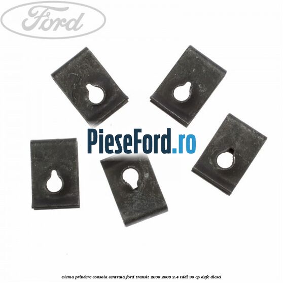 Clema prindere consola centrala Ford Transit 2000-2006 2.4 TDdi 90 cp D2FE diesel