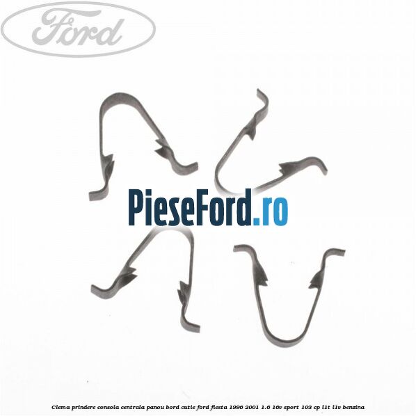 Clema prindere consola centrala panou bord cutie Ford Fiesta 1996-2001 1.6 16V Sport 103 cp L1T, L1V benzina