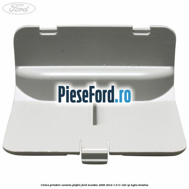 Clema prindere consola plafon Ford Mondeo 2008-2014 1.6 Ti 120 cp Clema prindere consola plafon Ford Mondeo 2008-2014 1.6 Ti 120 cp KGBA benzina