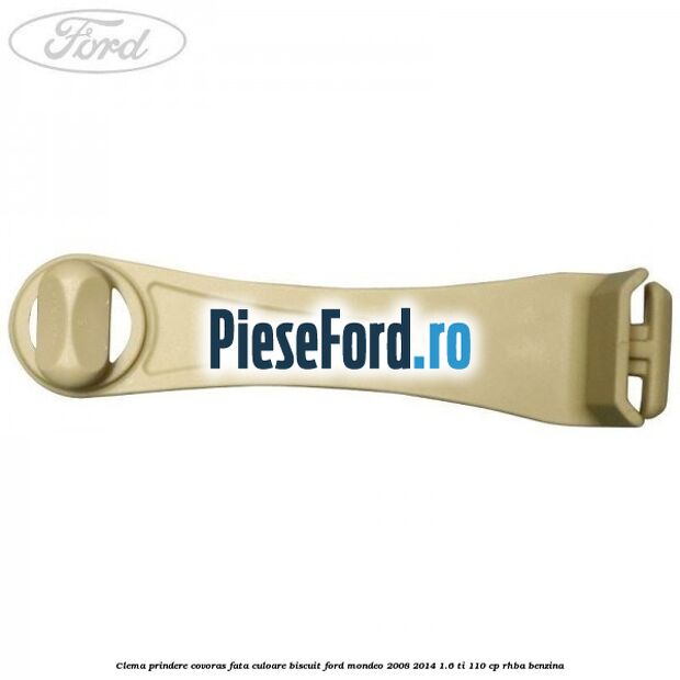 Clema prindere covoras fata culoare biscuit Ford Mondeo 2008-2014 1.6 Ti 110 cp RHBA benzina
