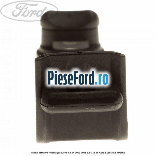 Clema prindere covoras fata Ford C-Max 2007-2011 1.6 116 cp HXDA, HXDB, SIDA benzina