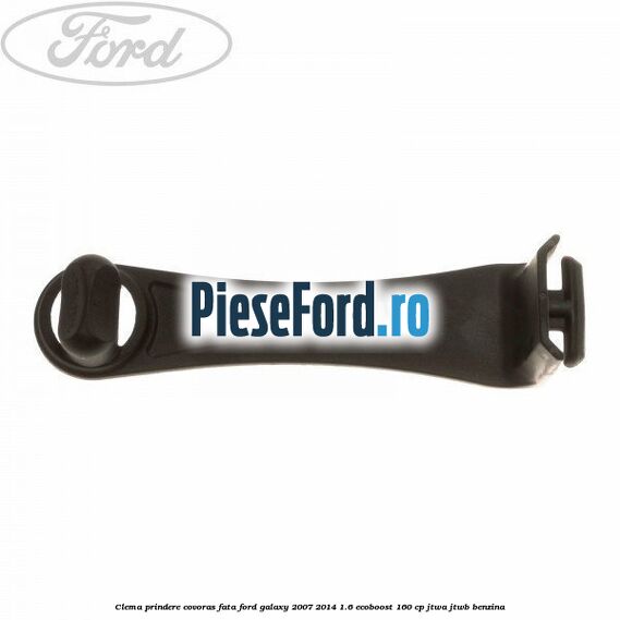 Clema prindere covoras fata Ford Galaxy 2007-2014 1.6 EcoBoost 160 cp JTWA, JTWB benzina