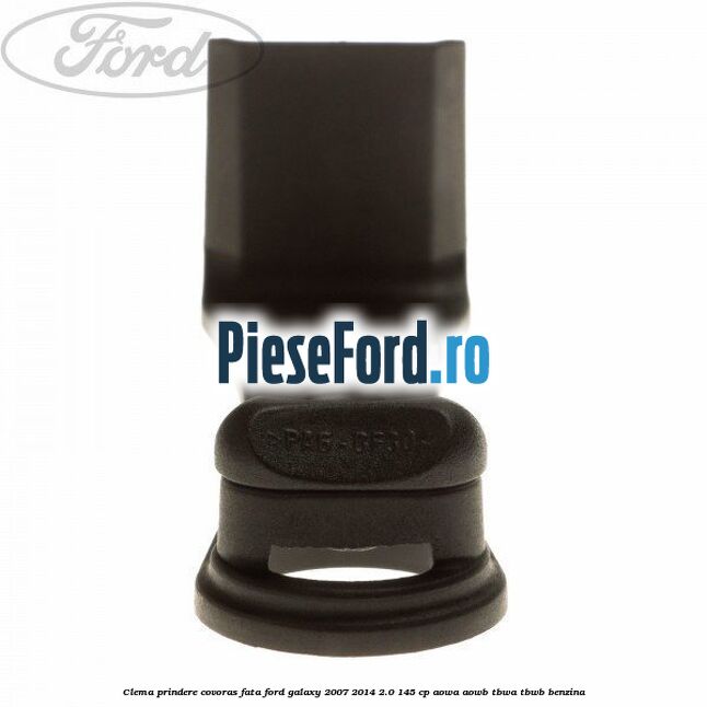 Clema prindere covoras fata Ford Galaxy 2007-2014 2.0 145 cp AOWA, AOWB, TBWA, TBWB benzina