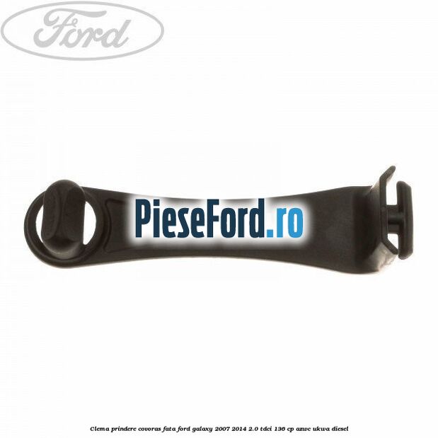 Clema prindere covoras fata Ford Galaxy 2007-2014 2.0 TDCi 136 cp