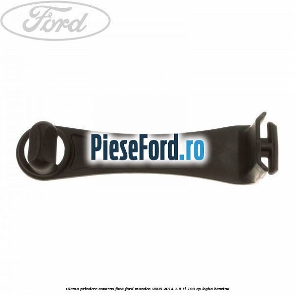 Clema prindere covoras fata Ford Mondeo 2008-2014 1.6 Ti 120 cp KGBA benzina