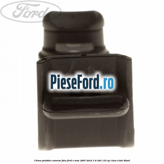 Clema prindere covoras fata Ford S-Max 2007-2014 1.6 TDCi 115 cp T1WA, T1WB diesel