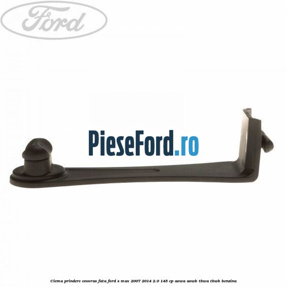 Clema prindere covoras fata Ford S-Max 2007-2014 2.0 145 cp AOWA, AOWB, TBWA, TBWB benzina