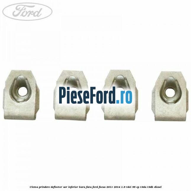 Clema prindere deflector aer inferior bara fata Ford Focus 2011-2014 1.6 TDCi 95 cp T3DA, T3DB diesel