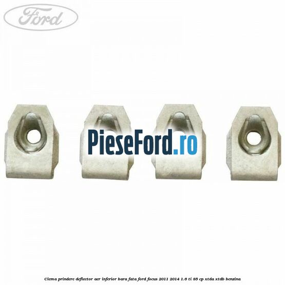 Clema prindere deflector aer inferior bara fata Ford Focus 2011-2014 1.6 Ti 85 cp Clema prindere deflector aer inferior bara fata Ford Focus 2011-2014 1.6 Ti 85 cp XTDA, XTDB benzina