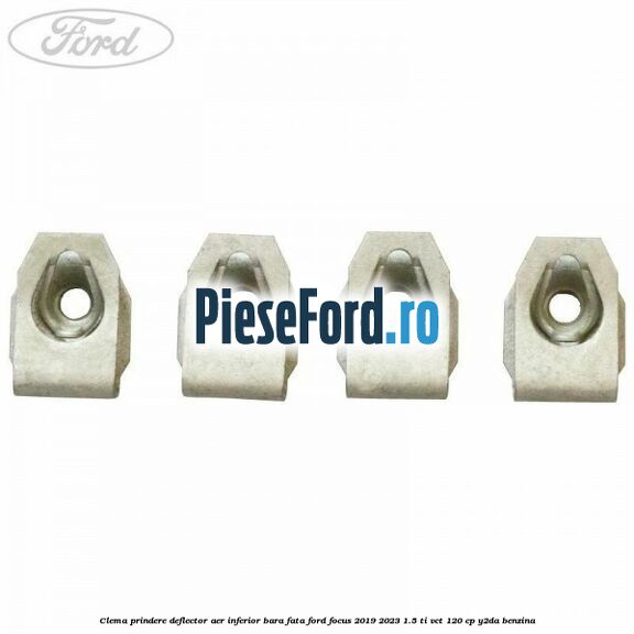 Clema prindere deflector aer inferior bara fata Ford Focus 2019-2023 1.5 Ti-VCT 120 cp Y2DA benzina
