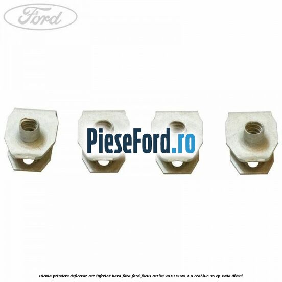 Clema prindere deflector aer inferior bara fata Ford Focus Active 2019-2023 1.5 EcoBlue 95 cp Clema prindere deflector aer inferior bara fata Ford Focus Active 2019-2023 1.5 EcoBlue 95 cp Z2DA diesel