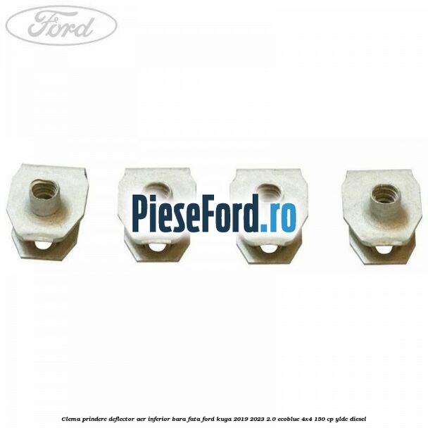 Clema prindere deflector aer inferior bara fata Ford Kuga 2019-2023 2.0 EcoBlue 4x4 150 cp YLDC diesel