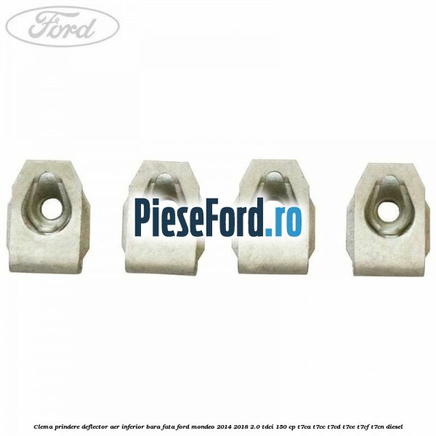 Clema prindere deflector aer inferior bara fata Ford Mondeo 2014-2018 2.0 TDCi 150 cp T7CA, T7CC, T7CD, T7CE, T7CF, T7CN diesel