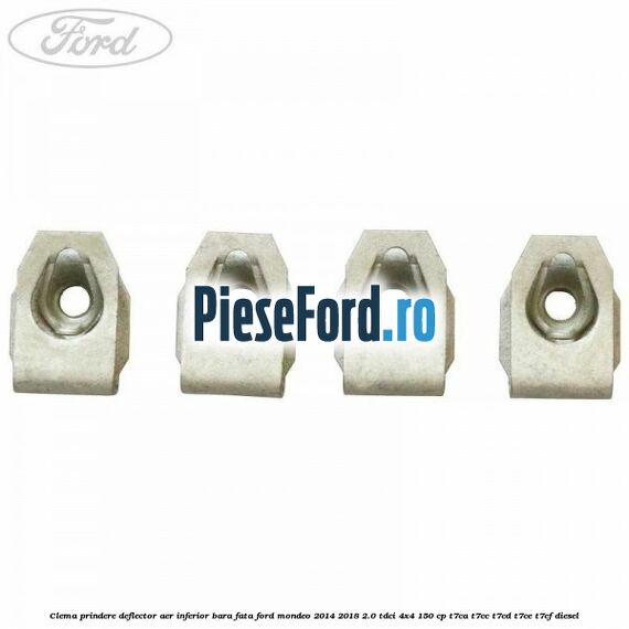 Clema prindere deflector aer inferior bara fata Ford Mondeo 2014-2018 2.0 TDCi 4x4 150 cp T7CA, T7CC, T7CD, T7CE, T7CF diesel