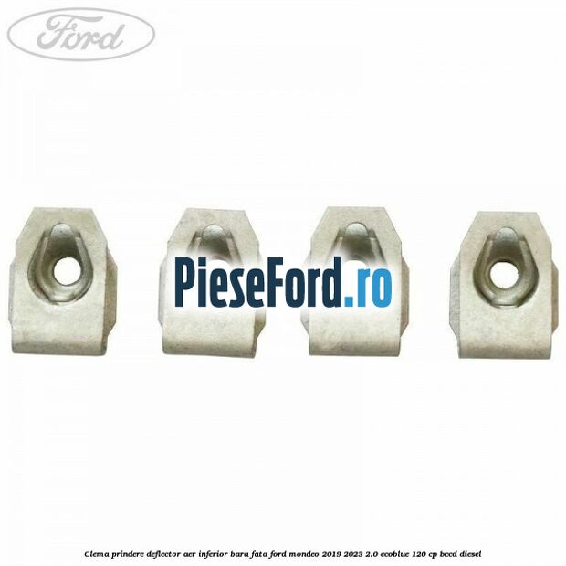 Clema prindere deflector aer inferior bara fata Ford Mondeo 2019-2023 2.0 EcoBlue 120 cp BCCD diesel